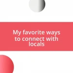 My favorite ways to connect with locals